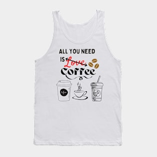 All you need is (Love) coffee! Tank Top